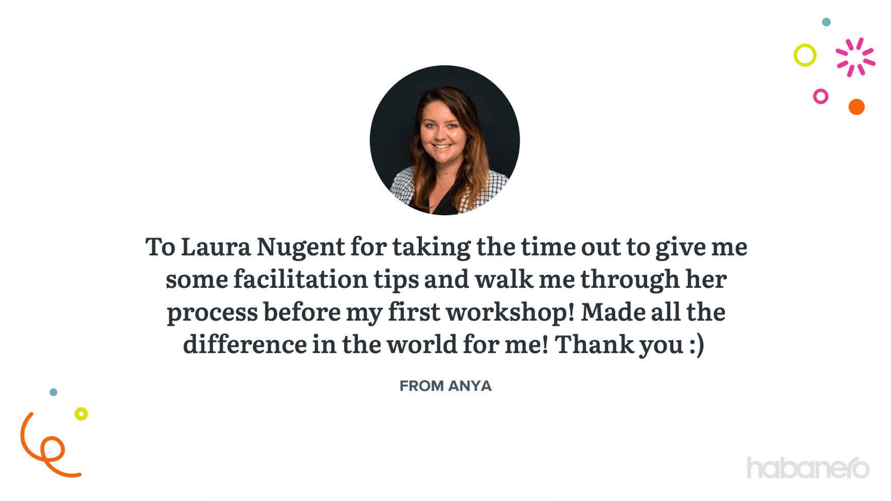 Image of a slide from Habanero's PowerPoint deck. It shows Laura Nugent being recognized by Anna for her facilitation tips.